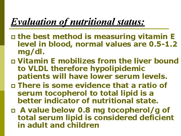 Evaluation of nutritional status: the best method is measuring vitamin E level in blood, Evaluation of nutritional status: the best method is measuring vitamin E level in blood,