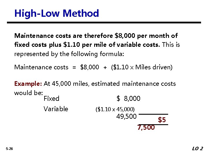 High-Low Method Maintenance costs are therefore $8, 000 per month of fixed costs plus