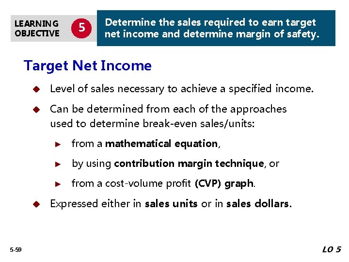 LEARNING OBJECTIVE 5 Determine the sales required to earn target net income and determine