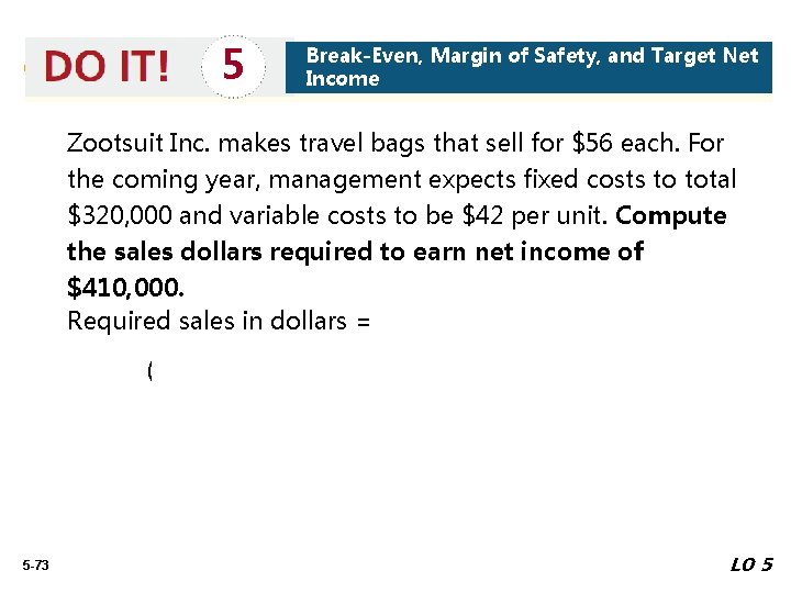 Break-Even, Margin of Safety, and Target Net 5 Comprehensive Income Zootsuit Inc. makes travel