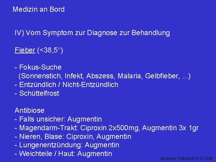 Medizin an Bord IV) Vom Symptom zur Diagnose zur Behandlung Fieber (<38, 5°) -