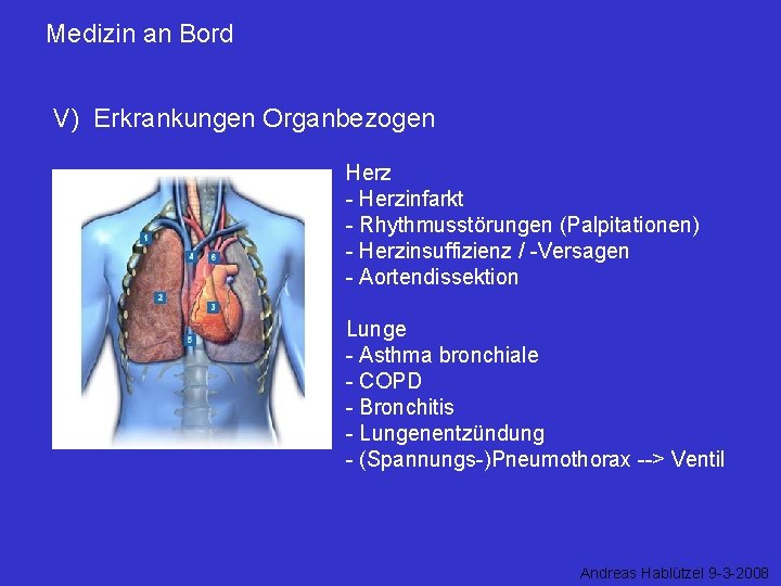 Medizin an Bord V) Erkrankungen Organbezogen Herz - Herzinfarkt - Rhythmusstörungen (Palpitationen) - Herzinsuffizienz