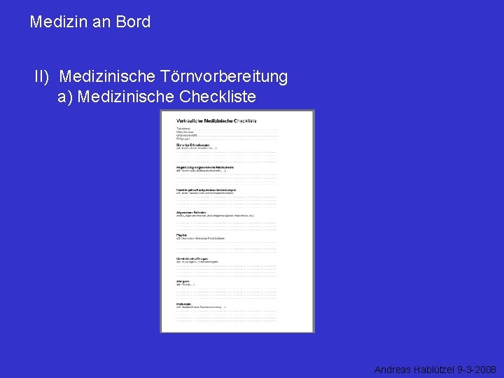 Medizin an Bord II) Medizinische Törnvorbereitung a) Medizinische Checkliste Andreas Hablützel 9 -3 -2008