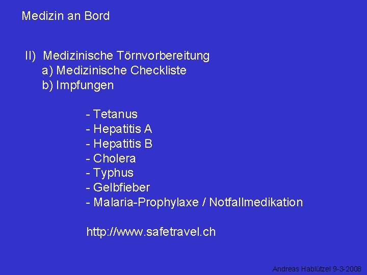 Medizin an Bord II) Medizinische Törnvorbereitung a) Medizinische Checkliste b) Impfungen - Tetanus -