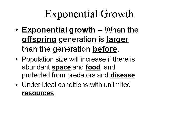 Exponential Growth • Exponential growth – When the offspring generation is larger than the