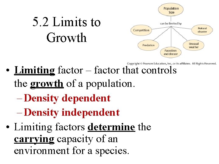 5. 2 Limits to Growth • Limiting factor – factor that controls the growth