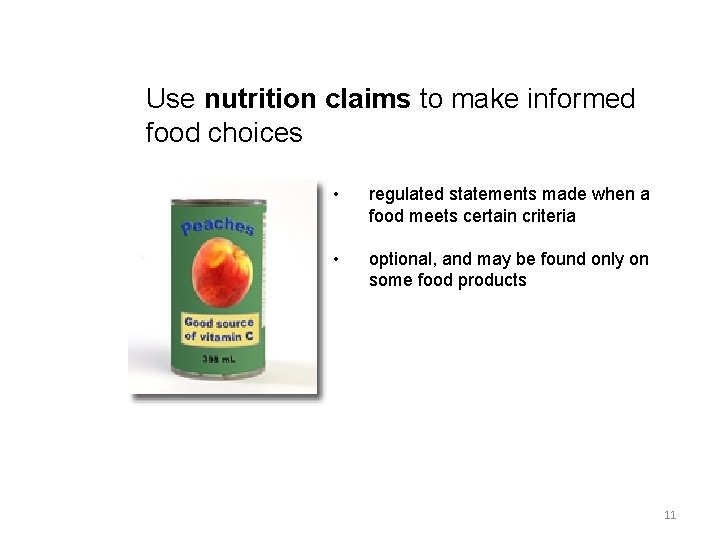 Use nutrition claims to make informed food choices • regulated statements made when a