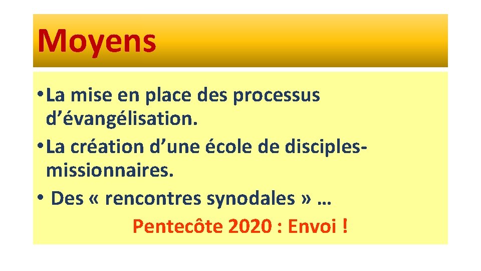 Moyens • La mise en place des processus d’évangélisation. • La création d’une école