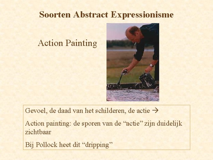 Soorten Abstract Expressionisme Action Painting Gevoel, de daad van het schilderen, de actie Action
