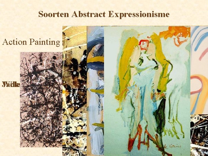Soorten Abstract Expressionisme Action Painting Jacksonde Willem Pollock Kooning 