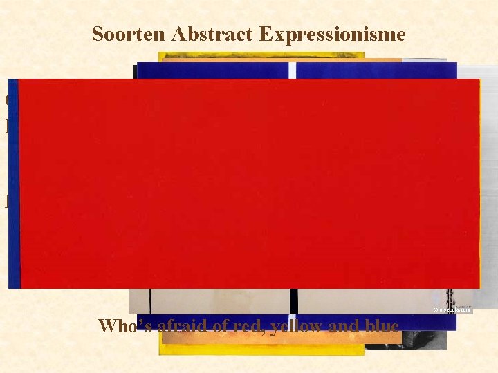 Soorten Abstract Expressionisme Colourfield Painting Mark Rothko Barnett Newman Who’s afraid of red, yellow