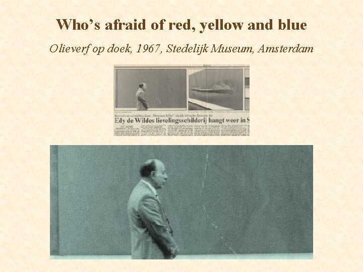 Who’s afraid of red, yellow and blue Olieverf op doek, 1967, Stedelijk Museum, Amsterdam