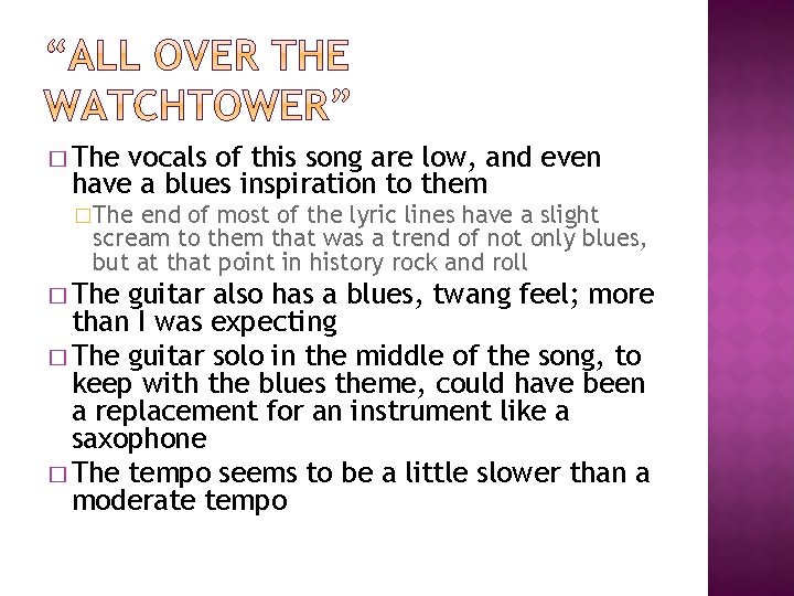 � The vocals of this song are low, and even have a blues inspiration