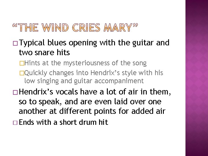�Typical blues opening with the guitar and two snare hits �Hints at the mysteriousness
