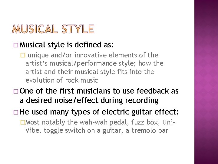 � Musical style is defined as: unique and/or innovative elements of the artist’s musical/performance