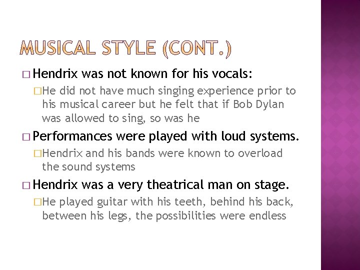 � Hendrix was not known for his vocals: �He did not have much singing