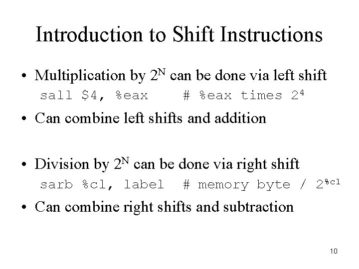 Introduction to Shift Instructions • Multiplication by 2 N can be done via left