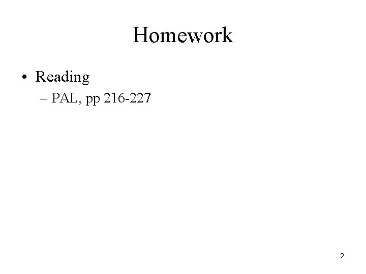 Homework • Reading – PAL, pp 216 -227 2 