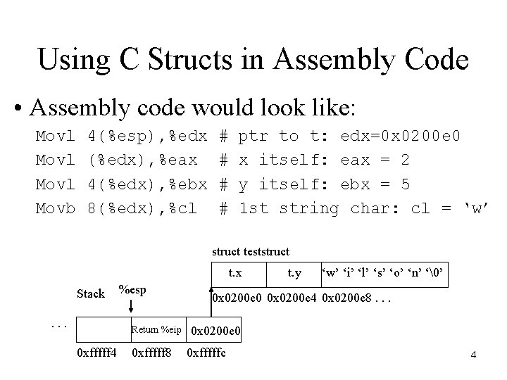 Using C Structs in Assembly Code • Assembly code would look like: Movl Movb