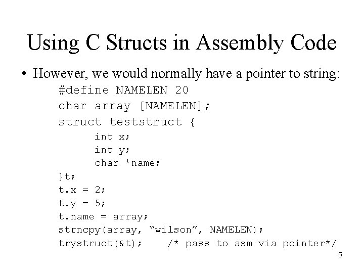 Using C Structs in Assembly Code • However, we would normally have a pointer
