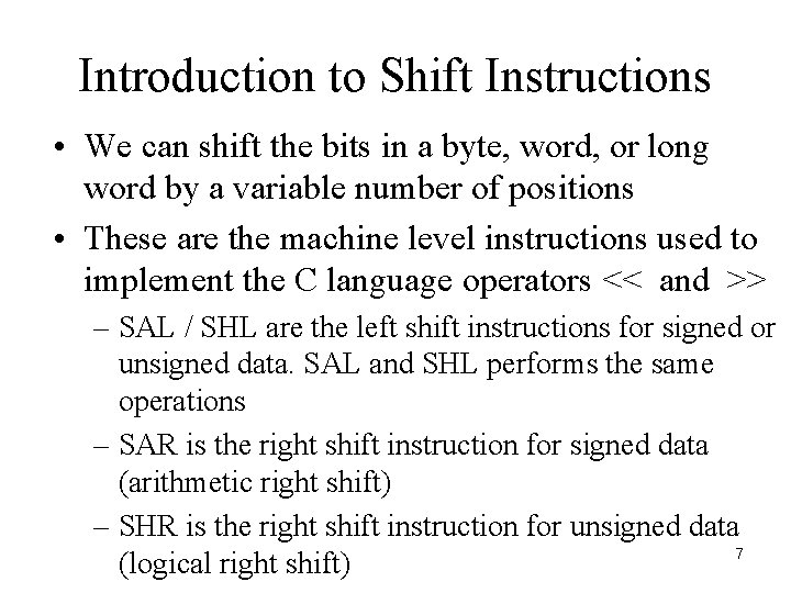 Introduction to Shift Instructions • We can shift the bits in a byte, word,