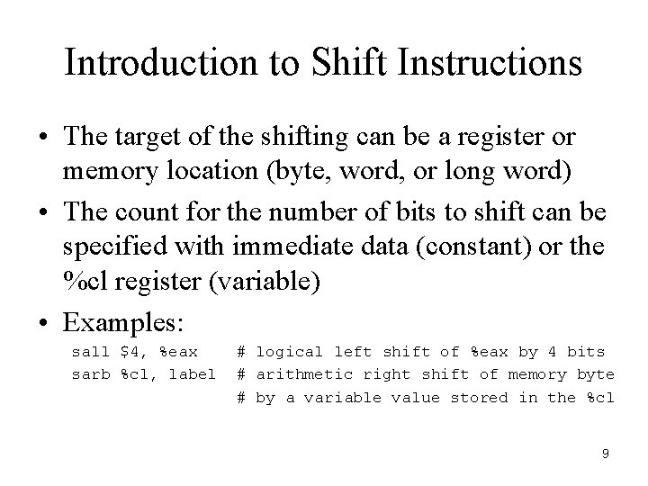 Introduction to Shift Instructions • The target of the shifting can be a register