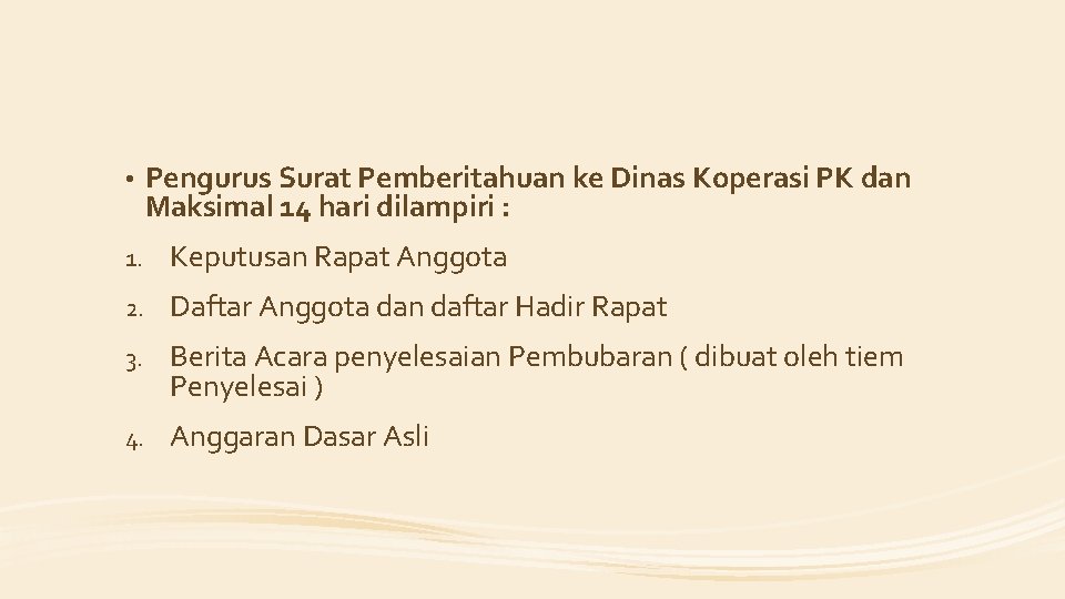  • Pengurus Surat Pemberitahuan ke Dinas Koperasi PK dan Maksimal 14 hari dilampiri