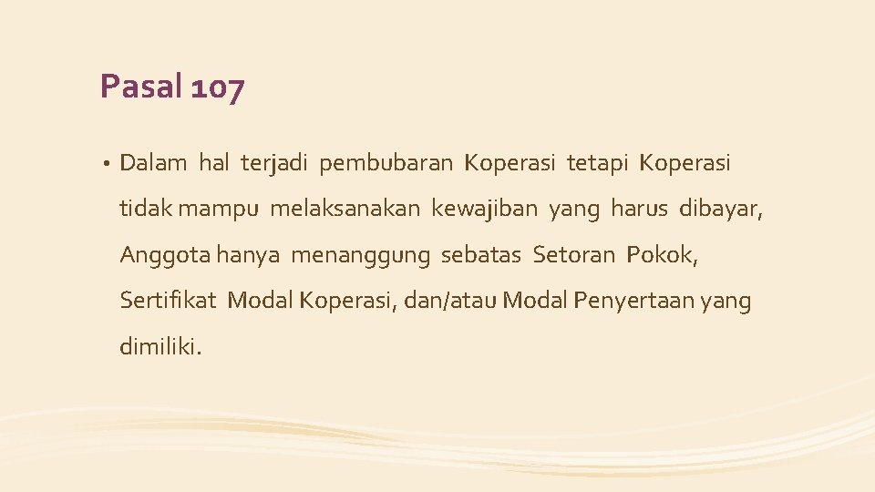 Pasal 107 • Dalam hal terjadi pembubaran Koperasi tetapi Koperasi tidak mampu melaksanakan kewajiban