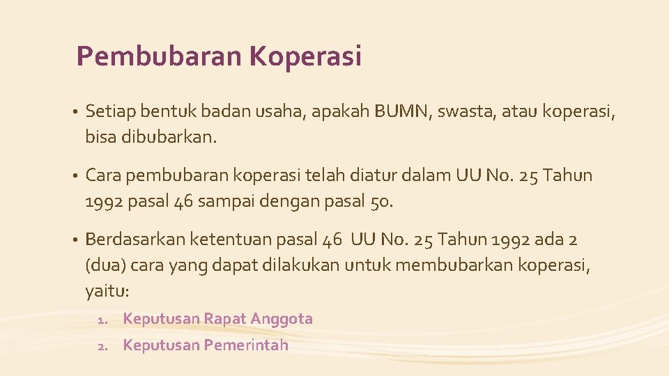 Pembubaran Koperasi • Setiap bentuk badan usaha, apakah BUMN, swasta, atau koperasi, bisa dibubarkan.