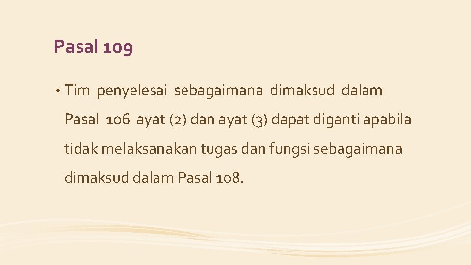 Pasal 109 • Tim penyelesai sebagaimana dimaksud dalam Pasal 106 ayat (2) dan ayat