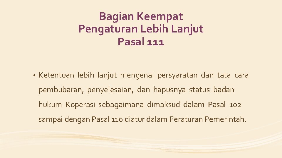 Bagian Keempat Pengaturan Lebih Lanjut Pasal 111 • Ketentuan lebih lanjut mengenai persyaratan dan