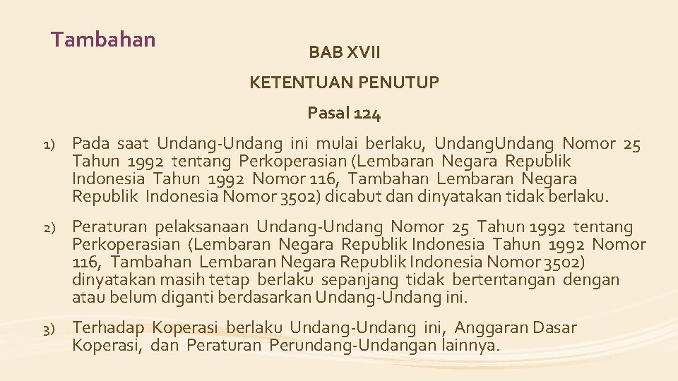 Tambahan BAB XVII KETENTUAN PENUTUP Pasal 124 1) Pada saat Undang-Undang ini mulai berlaku,