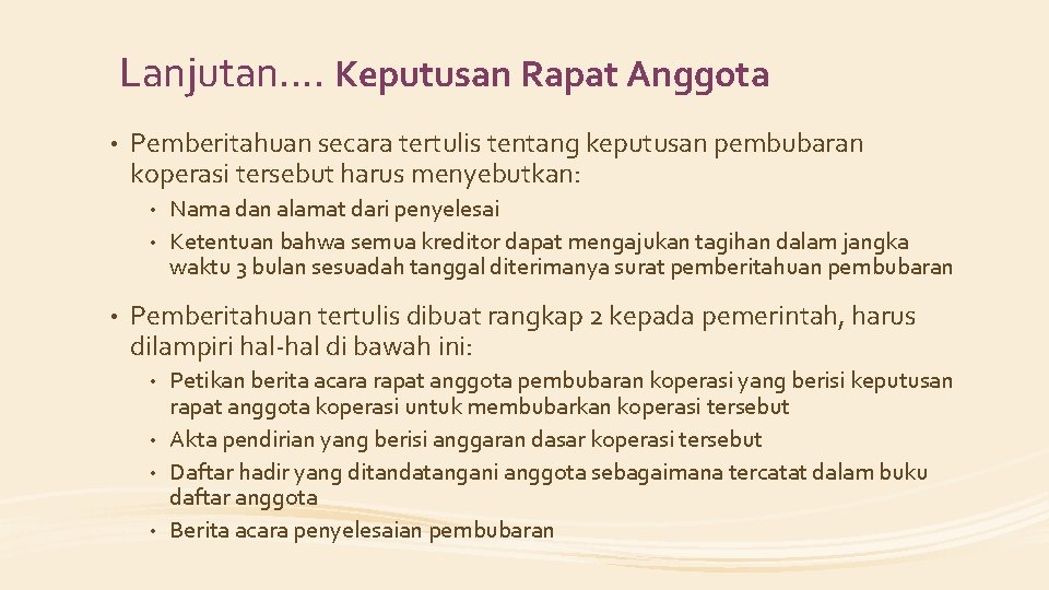 Lanjutan. . Keputusan Rapat Anggota • Pemberitahuan secara tertulis tentang keputusan pembubaran koperasi tersebut