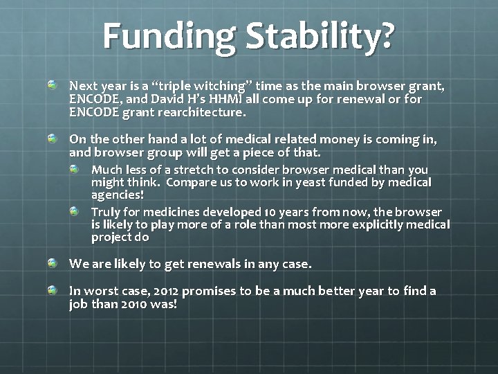 Funding Stability? Next year is a “triple witching” time as the main browser grant,