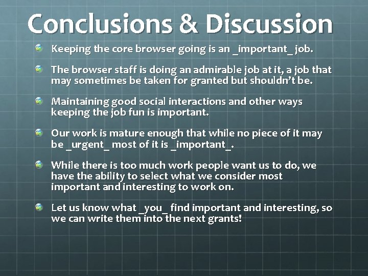 Conclusions & Discussion Keeping the core browser going is an _important_ job. The browser