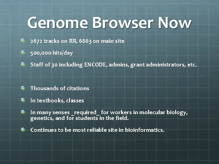 Genome Browser Now 2672 tracks on RR, 6863 on main site 500, 000 hits/day