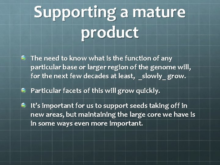 Supporting a mature product The need to know what is the function of any
