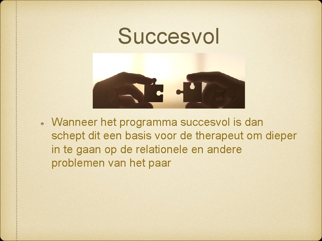 Succesvol Wanneer het programma succesvol is dan schept dit een basis voor de therapeut