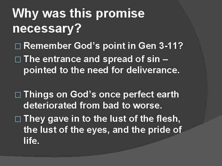 Why was this promise necessary? � Remember God’s point in Gen 3 -11? �
