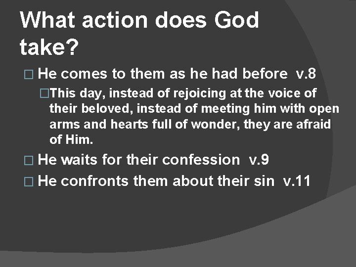 What action does God take? � He comes to them as he had before