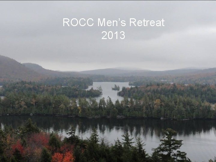 ROCC Men’s Retreat 2013 