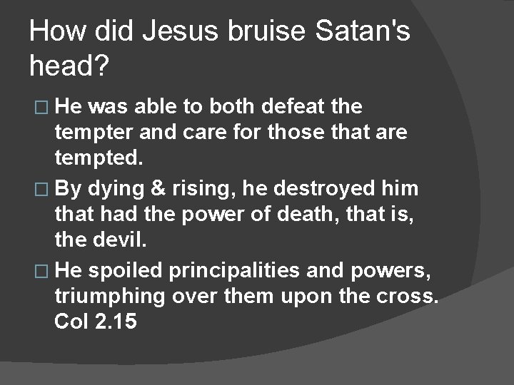 How did Jesus bruise Satan's head? � He was able to both defeat the