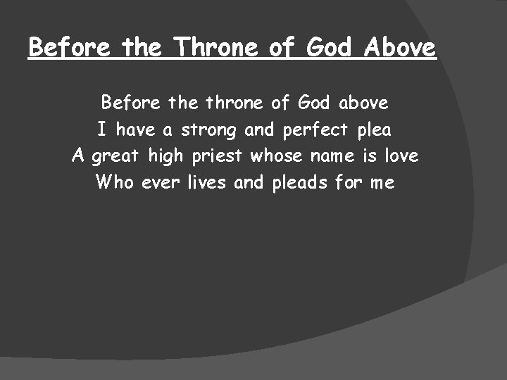 Before the Throne of God Above Before throne of God above I have a