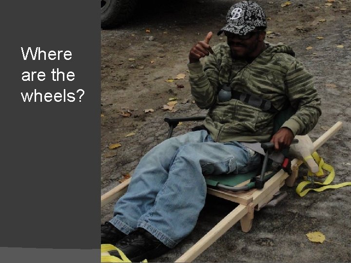 Where are the wheels? 