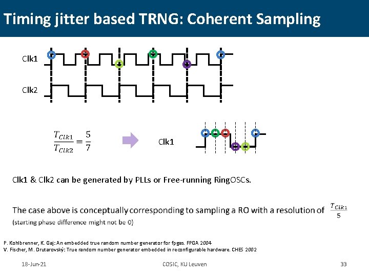 Timing jitter based TRNG: Coherent Sampling Clk 1 Clk 2 Clk 1 & Clk