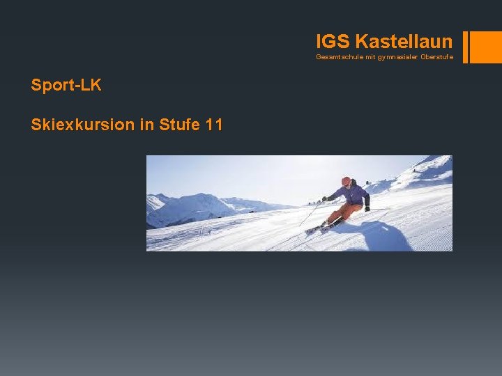 IGS Kastellaun Gesamtschule mit gymnasialer Oberstufe Sport-LK Skiexkursion in Stufe 11 