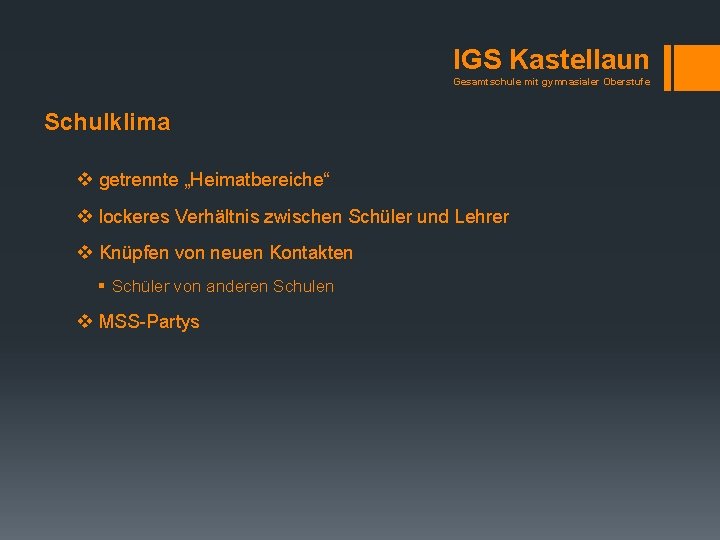 IGS Kastellaun Gesamtschule mit gymnasialer Oberstufe Schulklima v getrennte „Heimatbereiche“ v lockeres Verhältnis zwischen