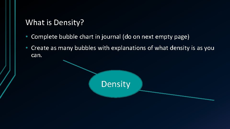 What is Density? • Complete bubble chart in journal (do on next empty page)