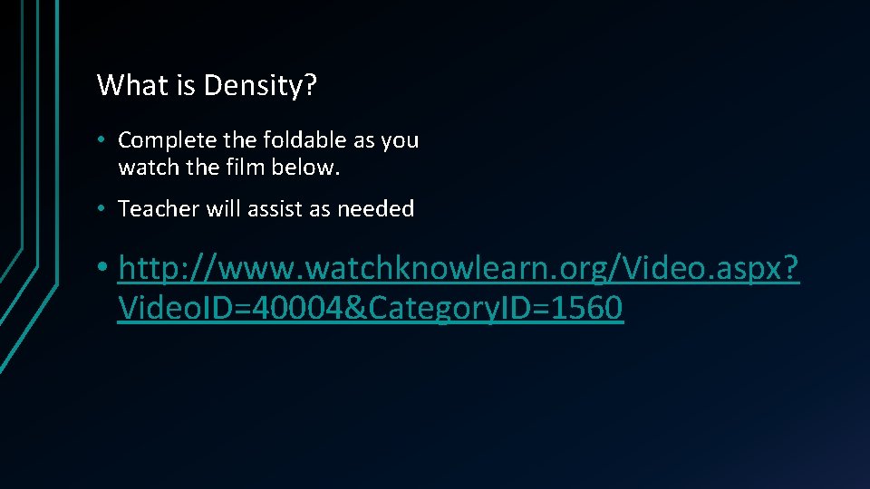 What is Density? • Complete the foldable as you watch the film below. •