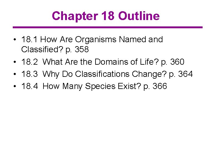 Chapter 18 Outline • 18. 1 How Are Organisms Named and Classified? p. 358